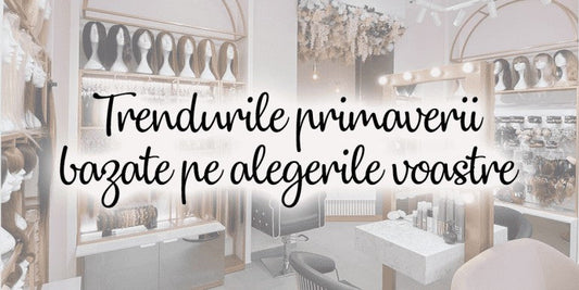 Trendurile primăverii bazate pe alegerile voastre